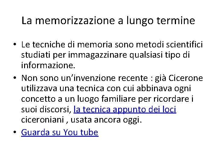 La memorizzazione a lungo termine • Le tecniche di memoria sono metodi scientifici studiati