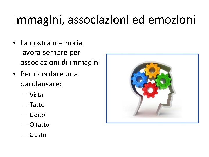 Immagini, associazioni ed emozioni • La nostra memoria lavora sempre per associazioni di immagini