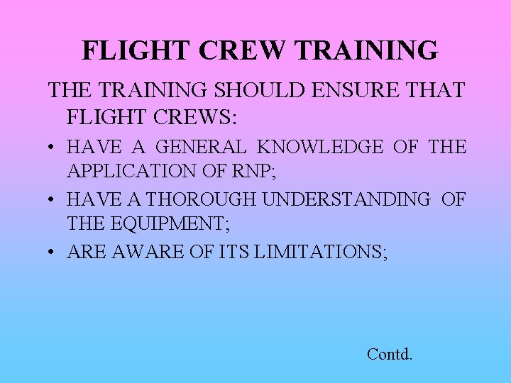 FLIGHT CREW TRAINING THE TRAINING SHOULD ENSURE THAT FLIGHT CREWS: • HAVE A GENERAL