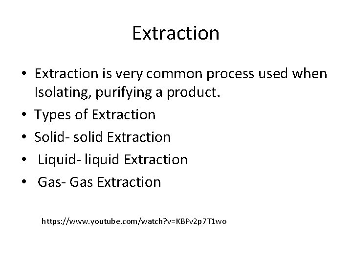 Extraction • Extraction is very common process used when Isolating, purifying a product. •