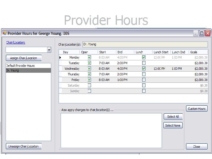 Provider Hours • Verify Provider Hours are accurate and properly assigned to Chairs. •