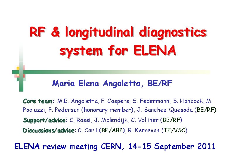 RF & longitudinal diagnostics system for ELENA Maria Elena Angoletta, BE/RF Core team: team