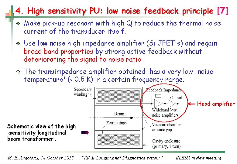 4. High sensitivity PU: low noise feedback principle [7] v Make pick-up resonant with