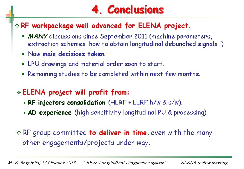 4. Conclusions v RF workpackage well advanced for ELENA project. § MANY discussions since