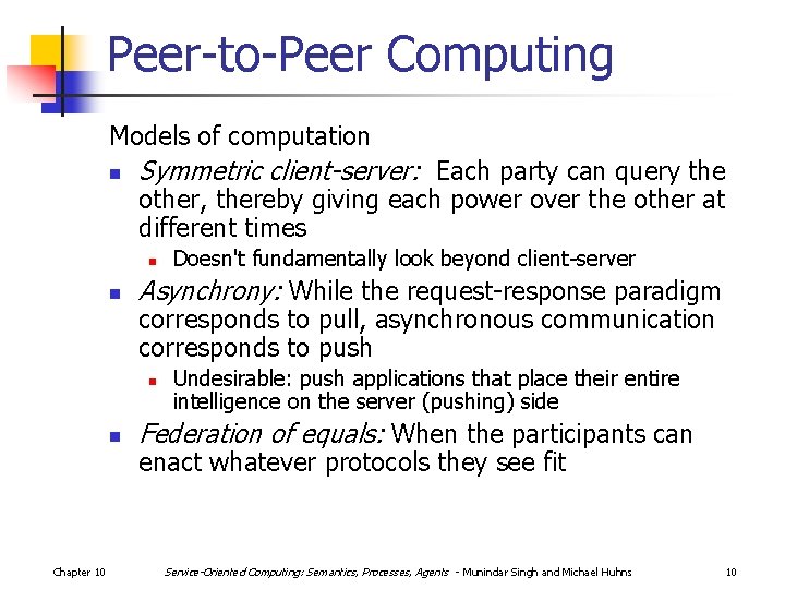 Peer-to-Peer Computing Models of computation n Symmetric client-server: Each party can query the other,