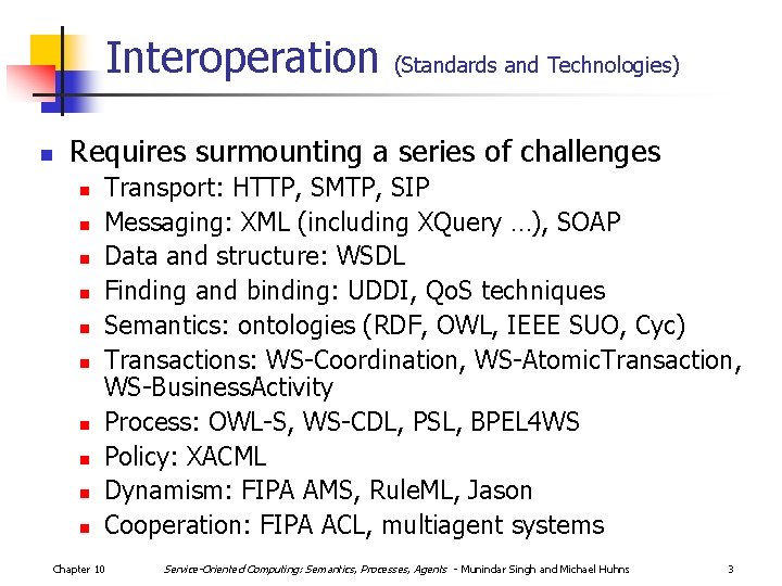 Interoperation n (Standards and Technologies) Requires surmounting a series of challenges n n n