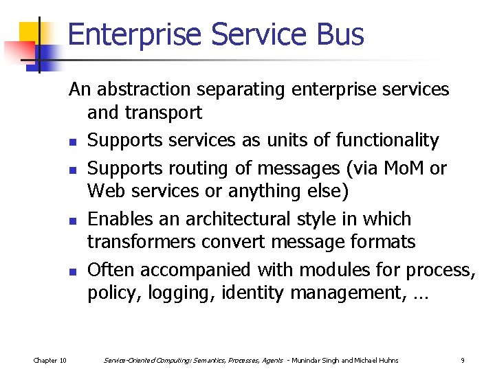 Enterprise Service Bus An abstraction separating enterprise services and transport n Supports services as