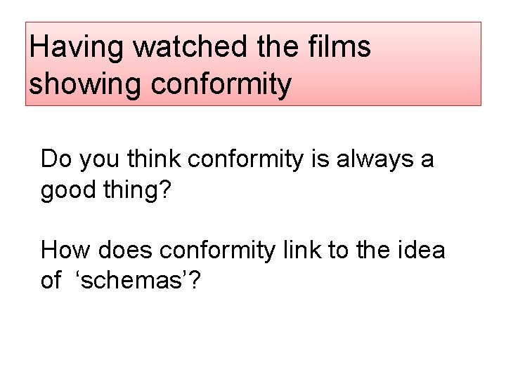 Having watched the films showing conformity Do you think conformity is always a good