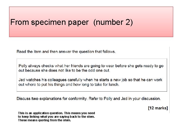 From specimen paper (number 2) This is an application question. This means you need
