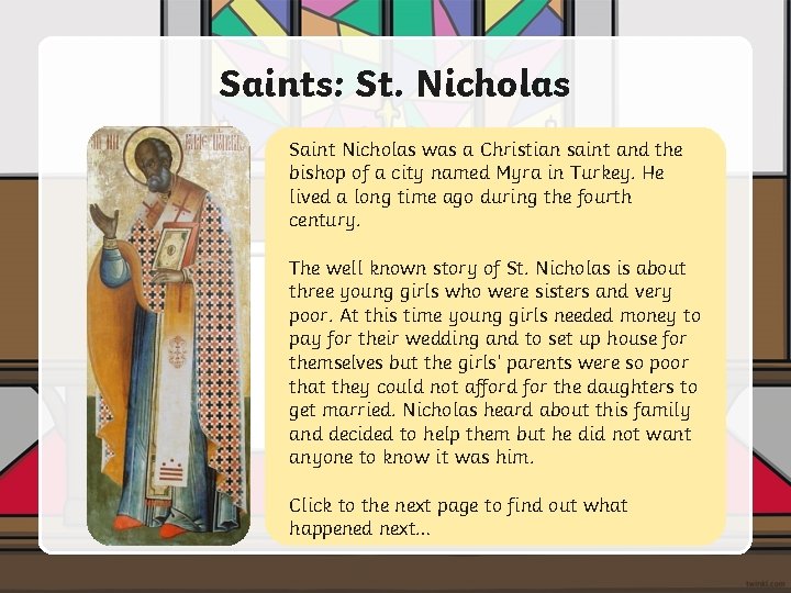 Saints: St. Nicholas Saint Nicholas was a Christian saint and the bishop of a