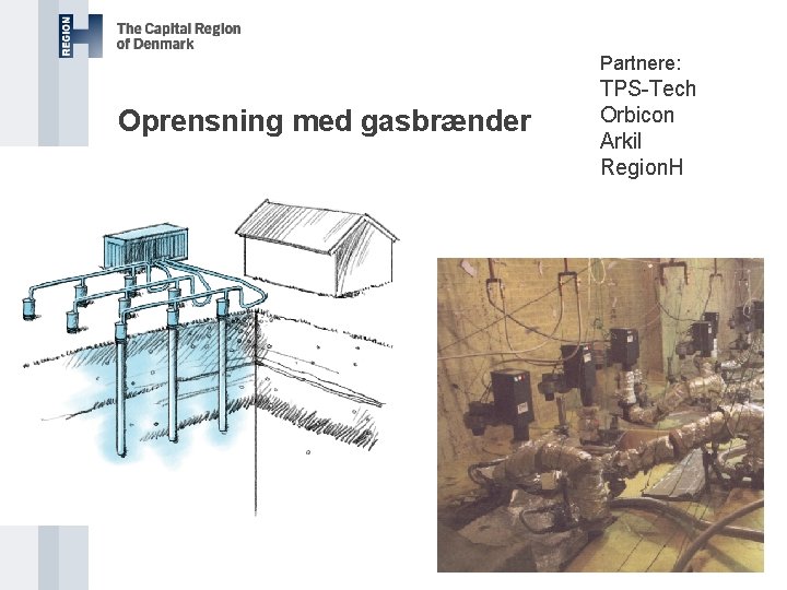 Partnere: Oprensning med gasbrænder TPS-Tech Orbicon Arkil Region. H 