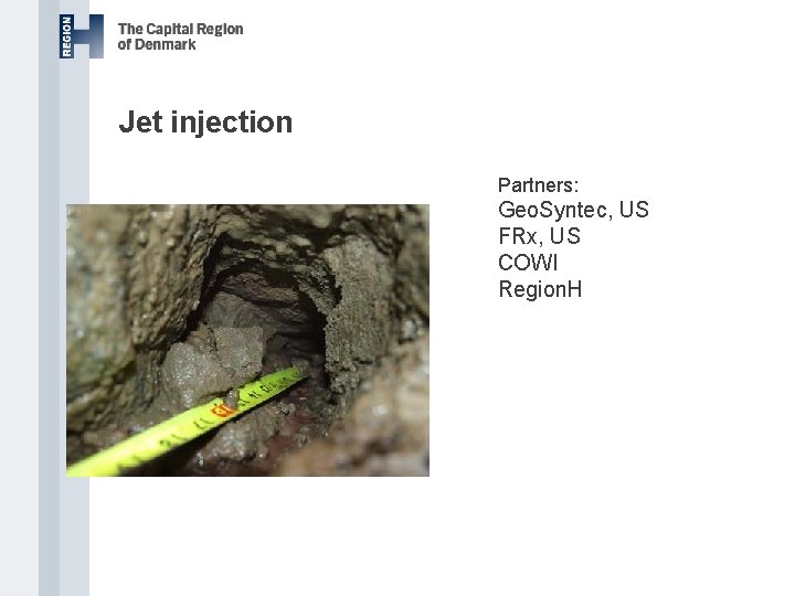 Jet injection Partners: Geo. Syntec, US FRx, US COWI Region. H 