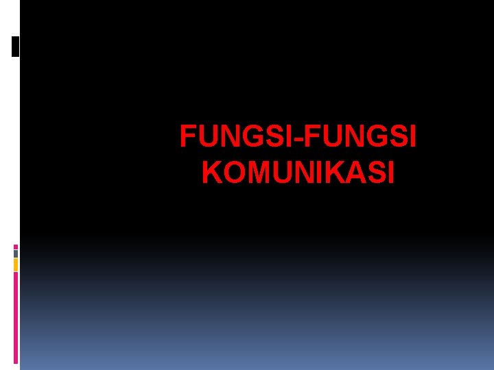 FUNGSI-FUNGSI KOMUNIKASI 