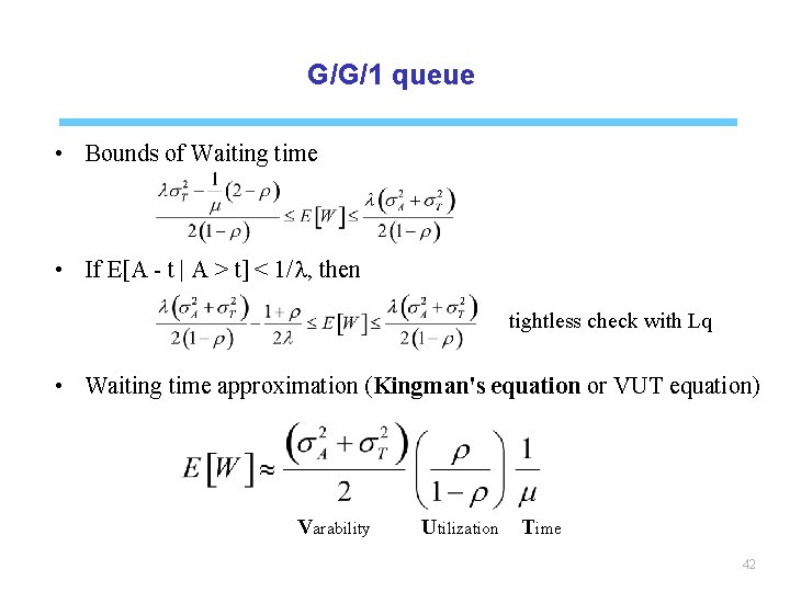 G/G/1 queue • Bounds of Waiting time • If E[A - t | A