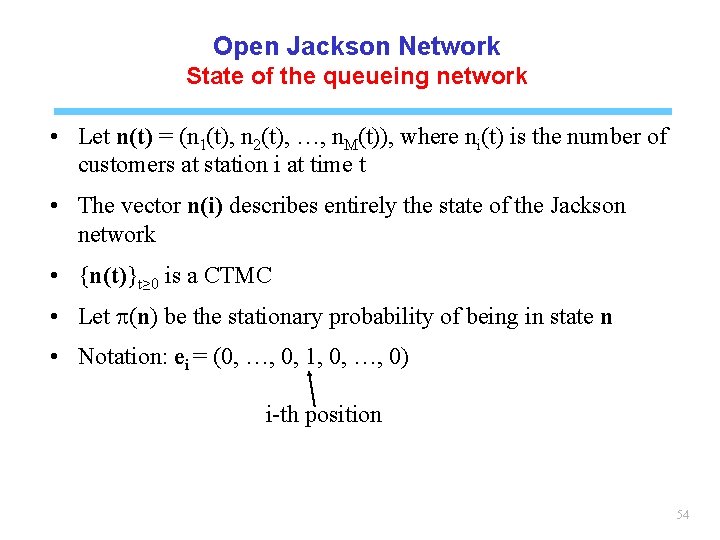 Open Jackson Network State of the queueing network • Let n(t) = (n 1(t),