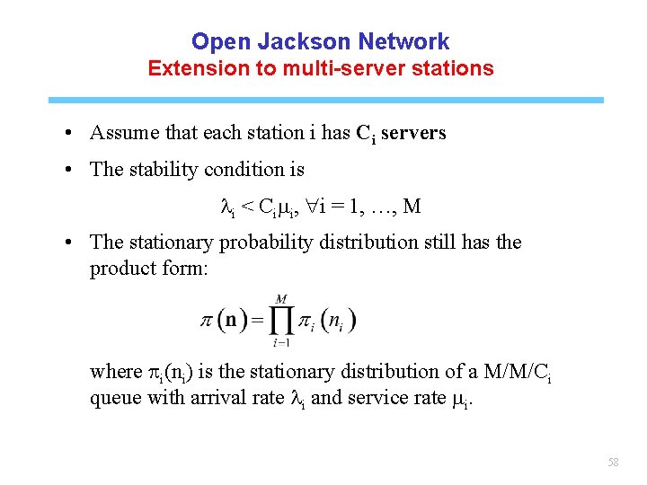 Open Jackson Network Extension to multi-server stations • Assume that each station i has