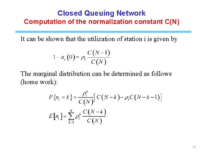 Closed Queuing Network Computation of the normalization constant C(N) It can be shown that