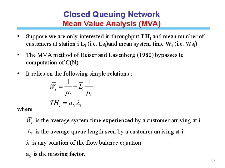 Closed Queuing Network Mean Value Analysis (MVA) • Suppose we are only interested in