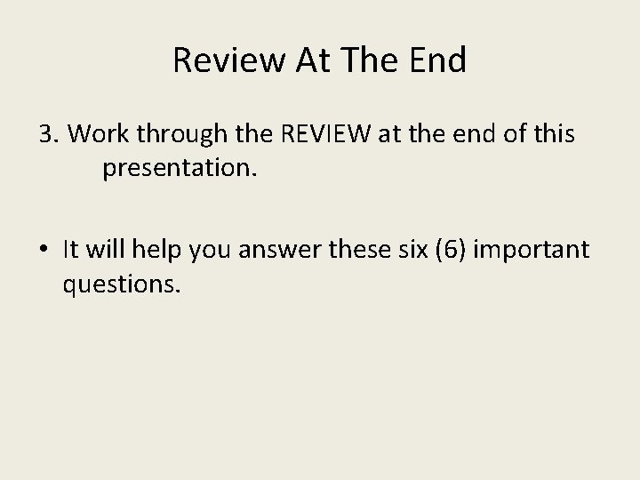 Review At The End 3. Work through the REVIEW at the end of this