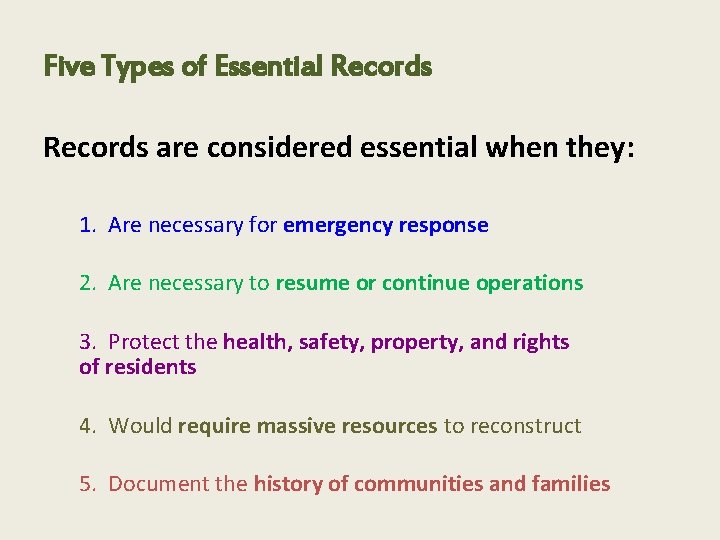 Five Types of Essential Records are considered essential when they: 1. Are necessary for