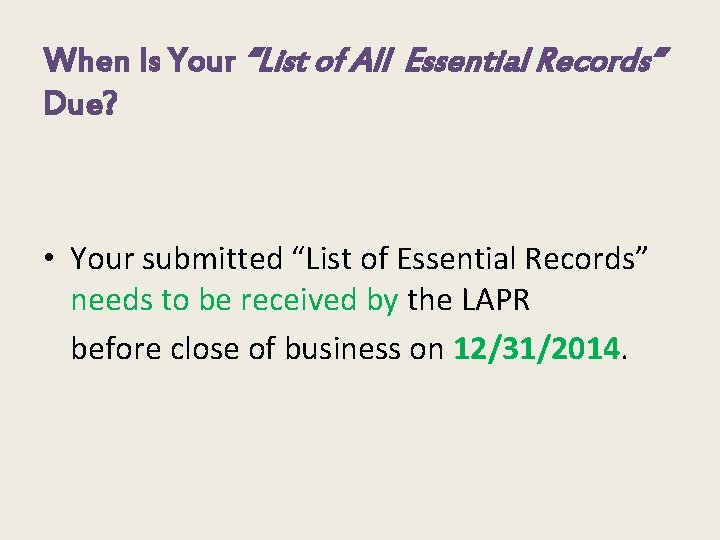 When Is Your “List of All Essential Records” Due? • Your submitted “List of