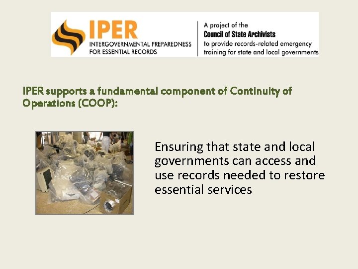 IPER supports a fundamental component of Continuity of Operations (COOP): Ensuring that state and