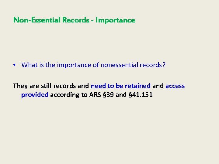 Non-Essential Records - Importance • What is the importance of nonessential records? They are