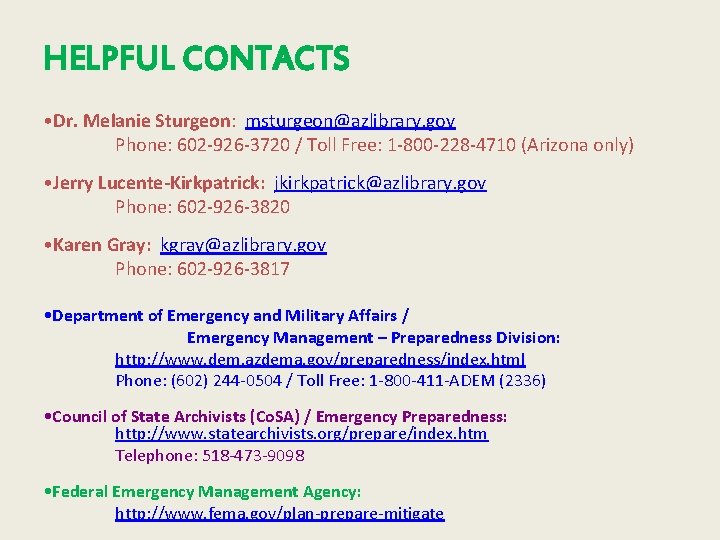 HELPFUL CONTACTS • Dr. Melanie Sturgeon: msturgeon@azlibrary. gov Phone: 602 -926 -3720 / Toll