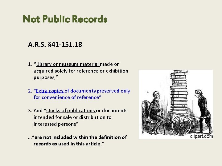 Not Public Records A. R. S. § 41 -151. 18 1. “Library or museum