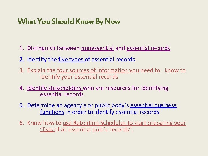 What You Should Know By Now 1. Distinguish between nonessential and essential records 2.