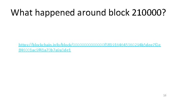What happened around block 210000? https: //blockchain. info/block/0000000 f 3819164645360294 b 5 dee 7