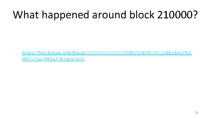 What happened around block 210000? https: //blockchain. info/block/0000000 f 3819164645360294 b 5 dee 7