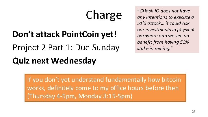 Charge Don’t attack Point. Coin yet! Project 2 Part 1: Due Sunday Quiz next