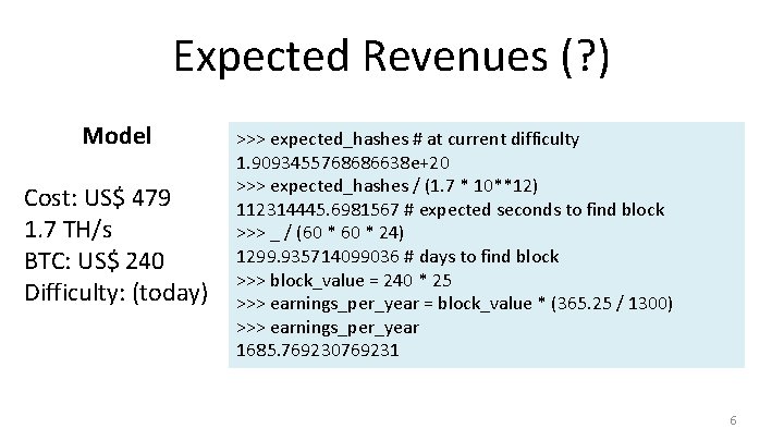 Expected Revenues (? ) Model Cost: US$ 479 1. 7 TH/s BTC: US$ 240