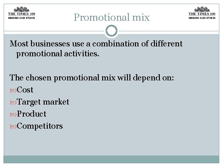 Promotional mix Most businesses use a combination of different promotional activities. The chosen promotional