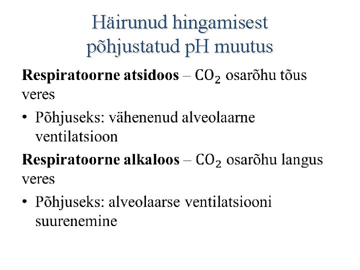 Häirunud hingamisest põhjustatud p. H muutus • 