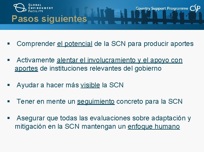 Pasos siguientes § Comprender el potencial de la SCN para producir aportes § Activamente