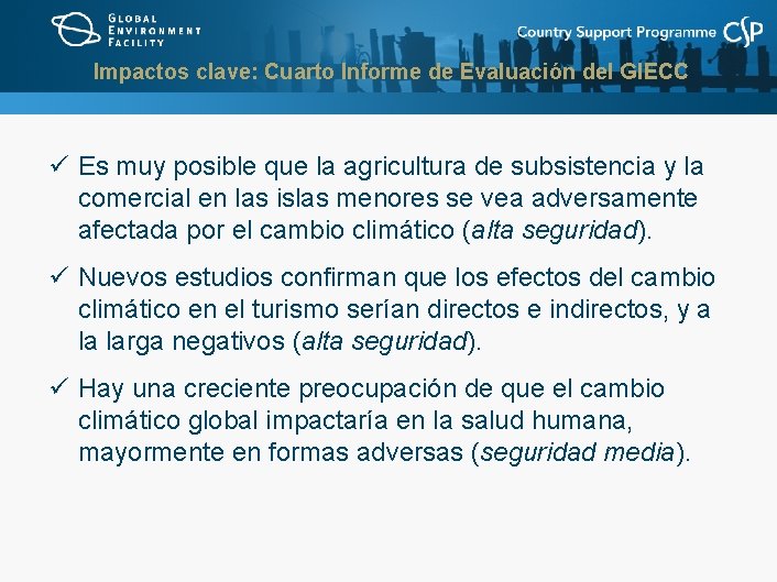 Impactos clave: Cuarto Informe de Evaluación del GIECC ü Es muy posible que la