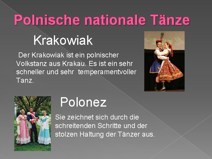 Polnische nationale Tänze Krakowiak Der Krakowiak ist ein polnischer Volkstanz aus Krakau. Es ist