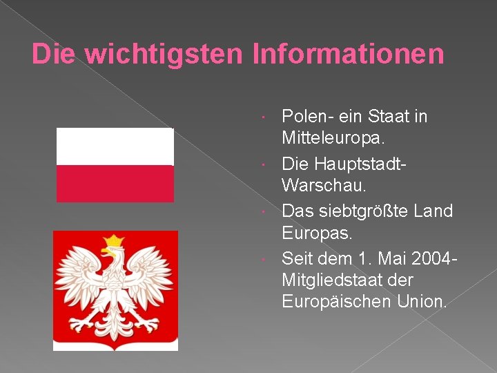 Die wichtigsten Informationen Polen- ein Staat in Mitteleuropa. Die Hauptstadt. Warschau. Das siebtgrößte Land