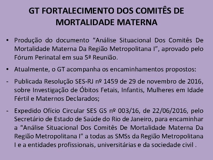 GT FORTALECIMENTO DOS COMITÊS DE MORTALIDADE MATERNA • Produção do documento “Análise Situacional Dos