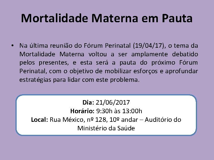 Mortalidade Materna em Pauta • Na última reunião do Fórum Perinatal (19/04/17), o tema