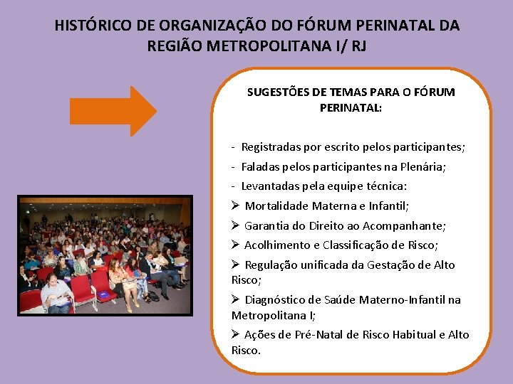 HISTÓRICO DE ORGANIZAÇÃO DO FÓRUM PERINATAL DA REGIÃO METROPOLITANA I/ RJ SUGESTÕES DE TEMAS