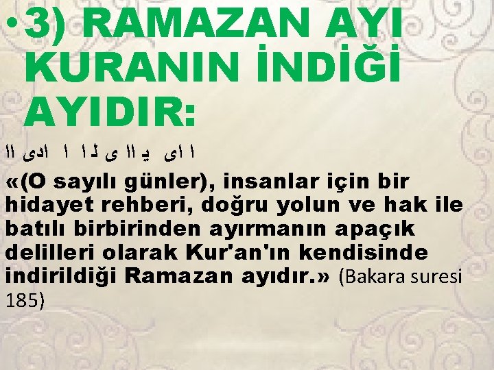  • 3) RAMAZAN AYI KURANIN İNDİĞİ AYIDIR: ﺍ ﺍﻯ ﻳ ﺍﺍ ﻯ ﻟ