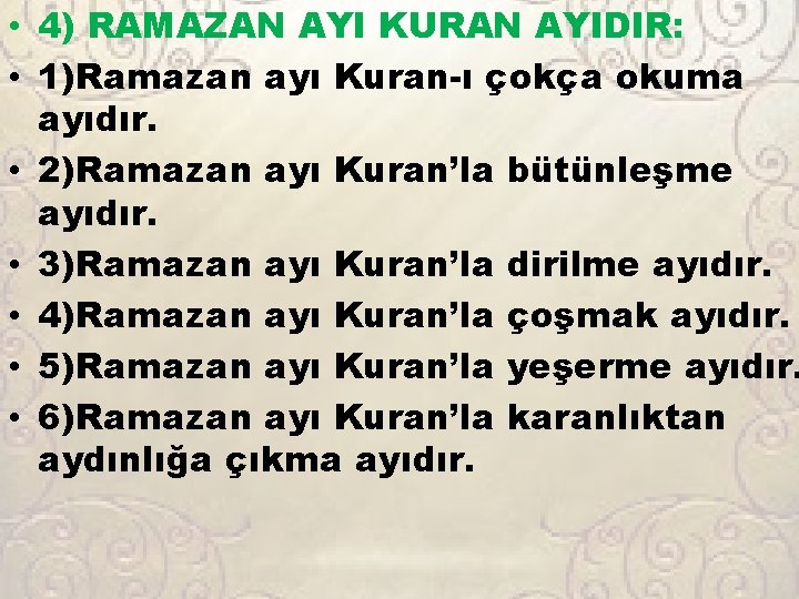  • 4) RAMAZAN AYI KURAN AYIDIR: • 1)Ramazan ayı Kuran-ı çokça okuma ayıdır.