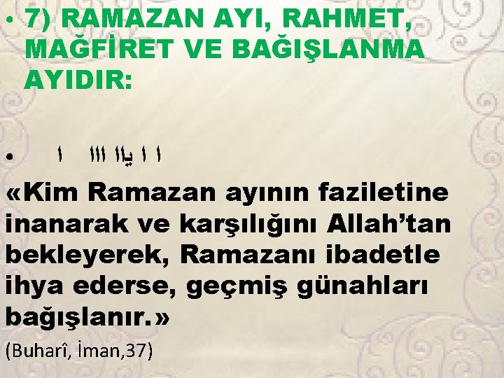 ● 7) RAMAZAN AYI, RAHMET, MAĞFİRET VE BAĞIŞLANMA AYIDIR: ﺍ ﺍ ﻳﺍﺍ ﺍ «Kim