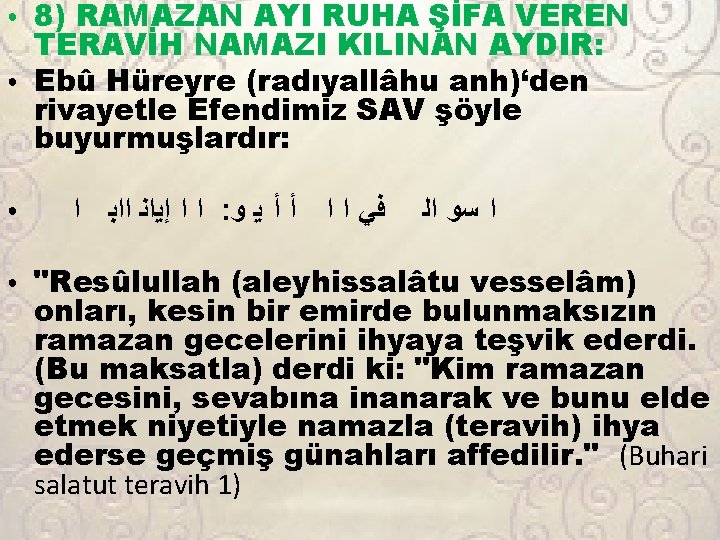 ● ● 8) RAMAZAN AYI RUHA ŞİFA VEREN TERAVİH NAMAZI KILINAN AYDIR: Ebû Hüreyre