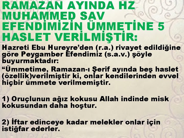 RAMAZAN AYINDA HZ MUHAMMED SAV EFENDİMİZİN ÜMMETİNE 5 HASLET VERİLMİŞTİR: Hazreti Ebu Hureyre’den (r.