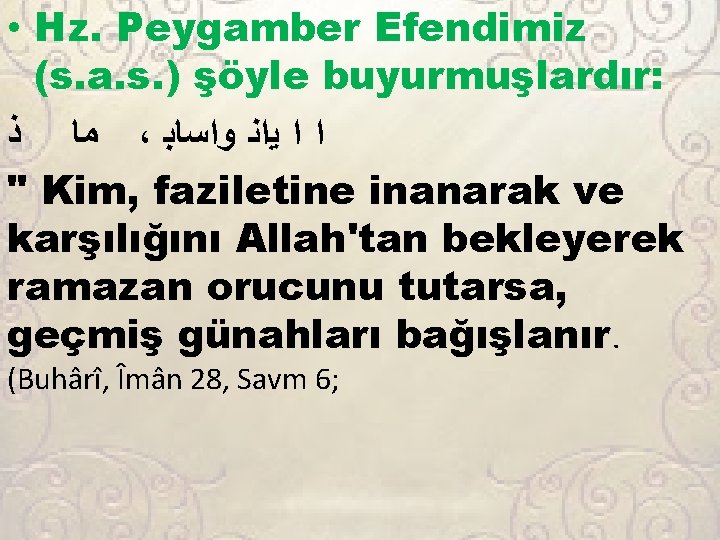  • Hz. Peygamber Efendimiz (s. a. s. ) şöyle buyurmuşlardır: ﻣﺎ ﺫ ،