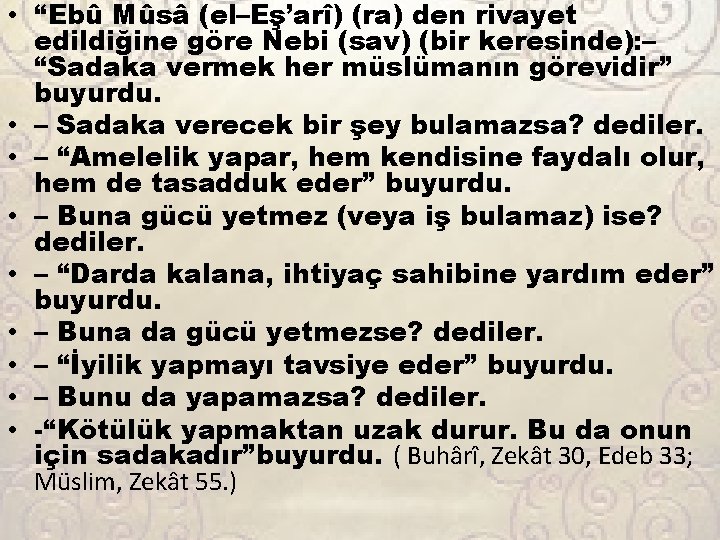  • “Ebû Mûsâ (el–Eş’arî) (ra) den rivayet edildiğine göre Nebi (sav) (bir keresinde):